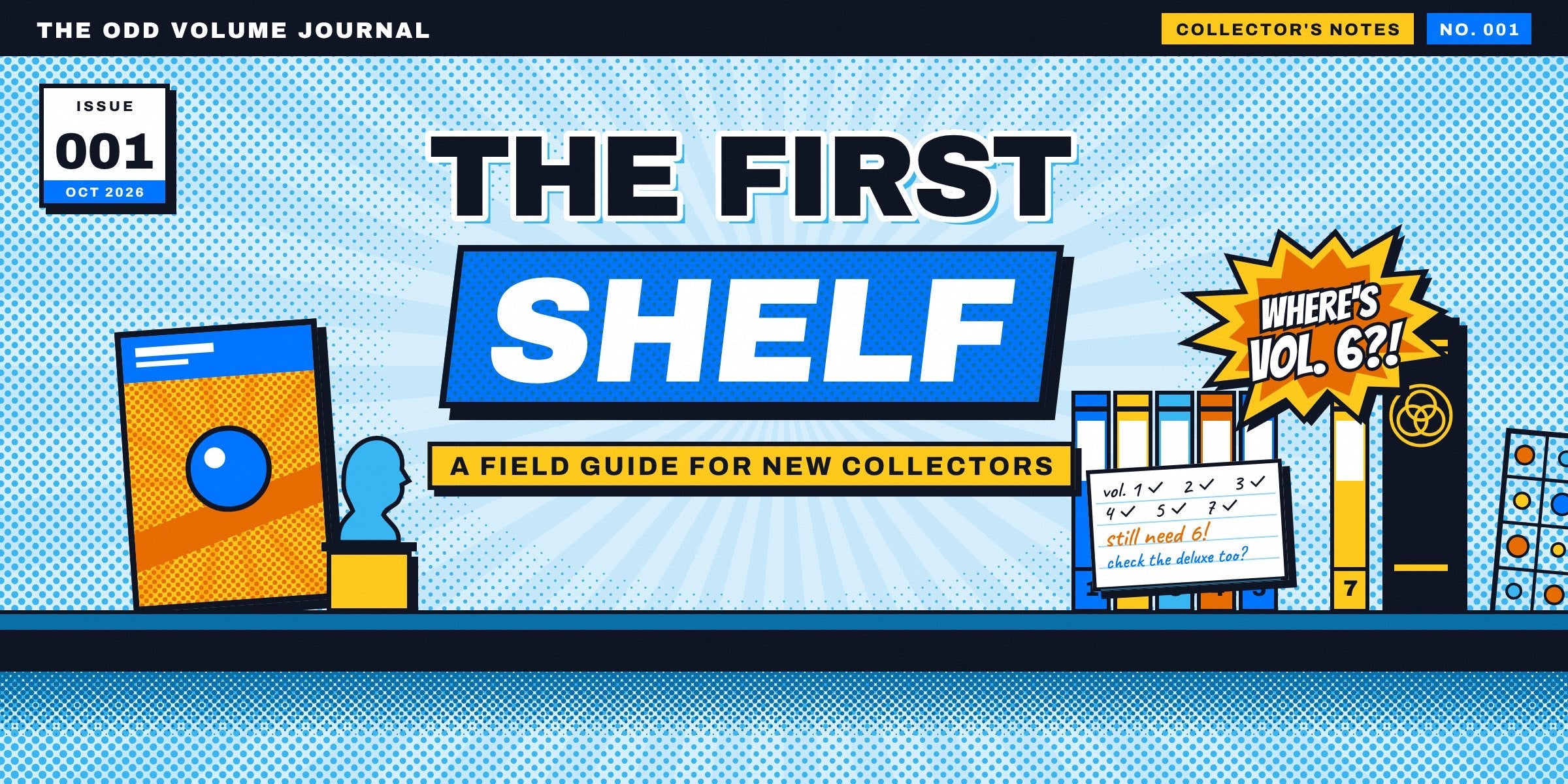 Comic-style cover for The First Shelf, a field guide for new collectors: a shelf of numbered manga with volume six missing, a handwritten checklist, a bust, a face-out comic and a starburst asking where volume six went.