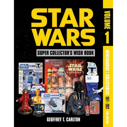Star Wars Super Collector's Wish Book, Vol. 1, 2nd Edition: Merchandise Collectibles, 1977-2012  Hardcover