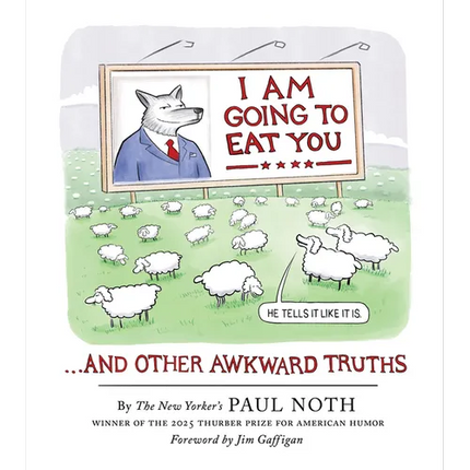 I Am Going to Eat You . . . and Other Awkward Truths: A Cartoonist's Romp Through the Lunacy of Our Times