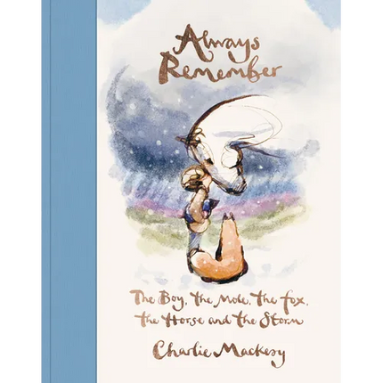 Always Remember: The Boy, the Mole, the Fox, the Horse and the Storm