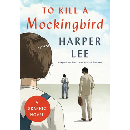 To Kill a Mockingbird: A Graphic Novel