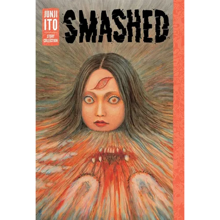 Smashed: Junji Ito Story Collection