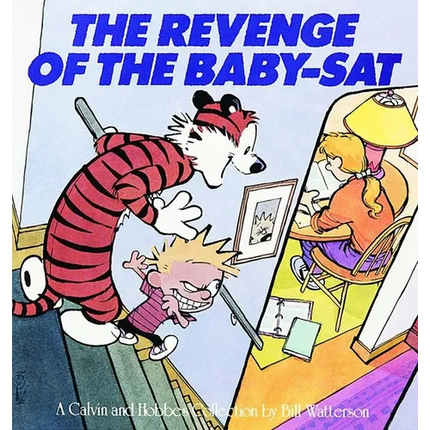 The Revenge of the Baby-SAT: A Calvin and Hobbes Collection Volume 6