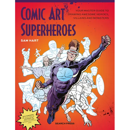 Comic Art Superheroes: Your Master Guide to Drawing Awesome Heroes, Villains and Monsters